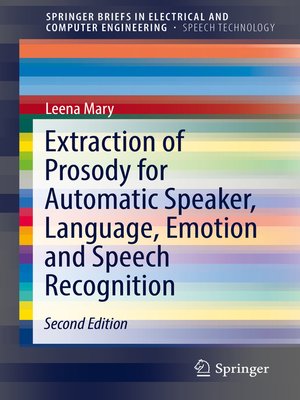 cover image of Extraction of Prosody for Automatic Speaker, Language, Emotion and Speech Recognition